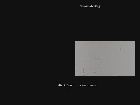 Paperback Simon Starling: Black Drop: Ciné-Roman Book