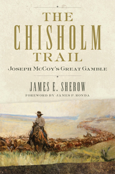 Paperback The Chisholm Trail: Joseph McCoy's Great Gamble Volume 3 Book