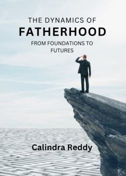 Paperback The Dynamics of Fatherhood: From Foundations to Futures Book