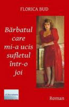 Paperback Barbatul Care Mi-A Ucis Sufletul Intr-O Joi: Roman [Romanian] Book