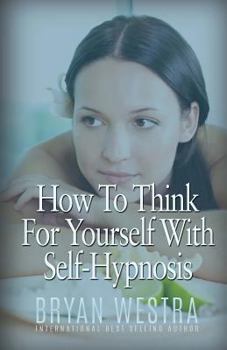 Paperback How To Think For Yourself With Self-Hypnosis Book
