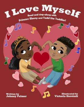 Paperback I Love Myself: Read and Sing along with Princess Ebony and Todd the Toddler! Book