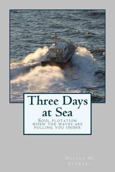 Paperback Three Days at Sea: Soul floatation when the waves are pulling you under Book