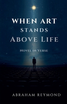 When Art Stands Above Life: Novel in Verse (Darkness of Entertainment Industry)