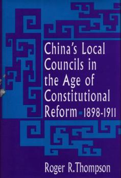 Hardcover China's Local Councils in the Age of Constitutional Reform, 1898-1911 Book