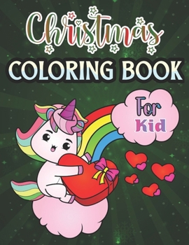 Christmas Coloring Book For Kid: Fun Children’s Christmas Gift or Present for Kids - 30 Beautiful design to Color with Santa Claus, unicorn, fashion girls, Snowmen & More!