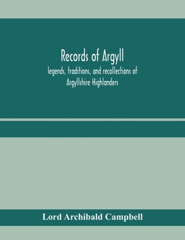 Paperback Records of Argyll; legends, traditions, and recollections of Argyllshire Highlanders, collected chiefly from the Gaelic, with notes on the antiquity o Book
