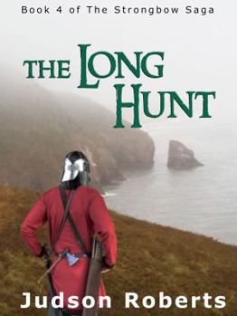 The Long Hunt - Book #4 of the Strongbow Saga