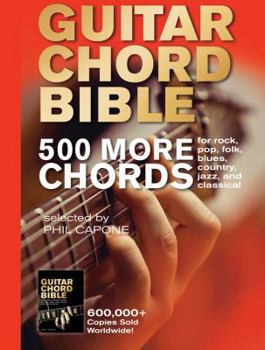 Hardcover Guitar Chord Bible: 500 More Chords: For Rock, Pop, Folk, Blues, Country, Jazz, and Classical Book