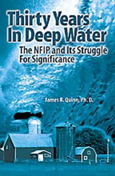 Paperback Thirty Years in Deep Water: The NFIP and Its Struggle For Significance Book