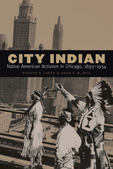 City Indian: Native American Activism in Chicago, 1893–1934