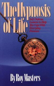 Paperback The Hypnosis of Life: Self Defense Lessons to Help You Cope with Everyday Pressure Book