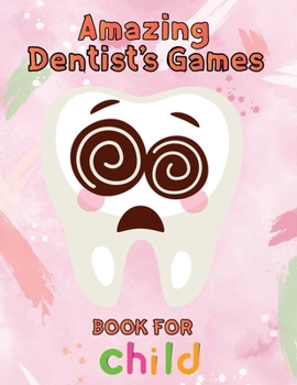 Paperback Amazing Dentist's Games Book For Child: 8.5''x11''/dentist coloring book