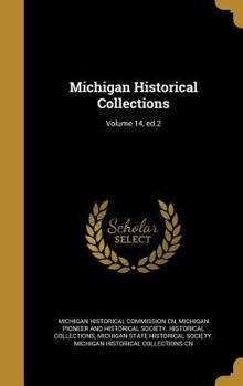 Hardcover Michigan Historical Collections; Volume 14, Ed.2 Book
