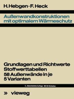 Aussenwandkonstruktionen Mit Optimalem Warmeschutz: Grundlagen U. Richtwerte, Stoffwerttab., 58 Aussenwande in Je 5 Varianten