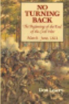 Hardcover No Turning Back: The Beginning of the End of the Civil War, March-June 1864 Book