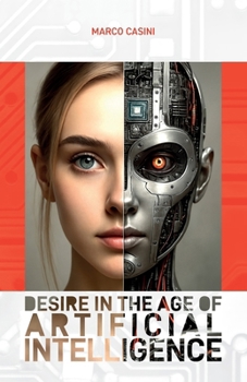Paperback Desire in the Age of Artificial Intelligence: Ethics and Philosophical Reflections Book