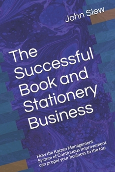 Paperback The Successful Book and Stationery Business: How the Kaizen Management System of Continuous Improvement can propel your business to the top Book