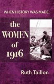 Paperback The Women of 1916: When History Was Made Book