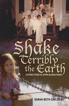 Paperback Shake Terribly the Earth: Stories from an Appalachian Family Book