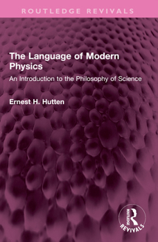Paperback The Language of Modern Physics: An Introduction to the Philosophy of Science Book