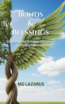 Hardcover Bonds and Blessings: Integrating Psychology and Scripture for Healing Family Life Book