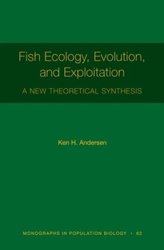 Paperback Fish Ecology, Evolution, and Exploitation: A New Theoretical Synthesis Book