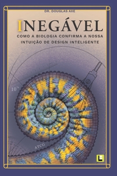 Paperback Inegável: Como a biologia confirma a nossa intuição de Design Inteligente [Portuguese] Book