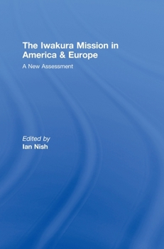 Hardcover The Iwakura Mission to America and Europe: A New Assessment Book