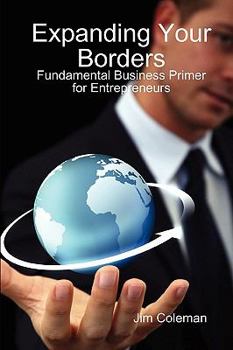 Hardcover Expanding Your Borders: Fundamental Business Primer for Entrepreneurs Book