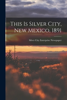 Paperback This is Silver City, New Mexico, 1891 Book