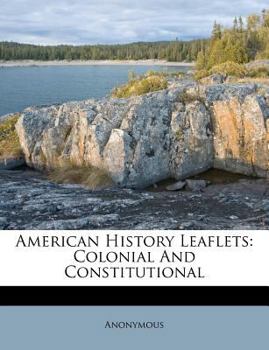 Paperback American History Leaflets: Colonial and Constitutional Book