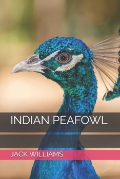 Paperback Indian Peafowl: Fun Facts about Indian Peafowl, Care, Habits and Life Style. Book
