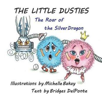 Paperback The Little Dusties: The Roar of the Silver Dragon Book