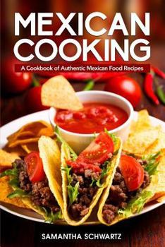 Paperback Mexican Cooking: A Cookbook of Authentic Mexican Food Recipes Book