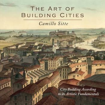 Paperback The Art of Building Cities: City Building According to Its Artistic Fundamentals Book