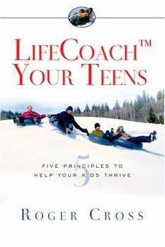 Paperback Lifecoach Your Teens: Five Principles to Help Your Kids Thrive Book