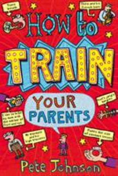 Paperback How to Train Your Parents Book