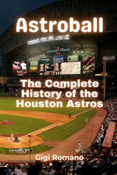 Paperback Astroball: The Complete History of the Houston Astros Book