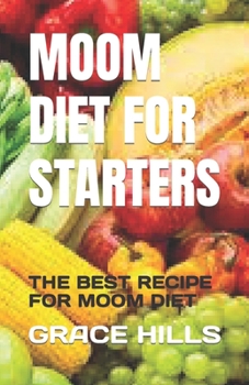 Paperback Moom Diet for Starters: The Best Recipe for Moom Diet Book