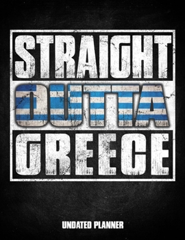 Straight Outta Greece Undated Planner: Greek Flag Personalized Vintage Gift for Coworker Friend Customized  Planner Daily Weekly Monthly Undated Calendar Organizer Journal