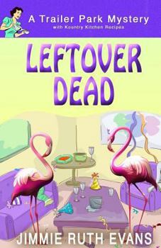 Leftover Dead - Book #5 of the Trailer Park Mystery