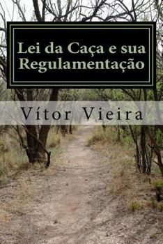 Paperback Lei da Caça e sua Regulamentação: Versão atualizada a 2017 [Portuguese] Book