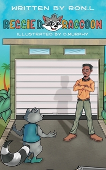 Reggie D. Raccoon: The Neighborhood Speaks