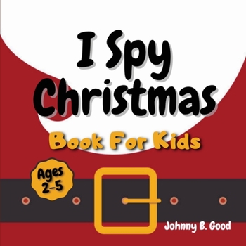 Paperback I Spy Christmas Book For Kids: A Fun Guessing Game and Coloring Activity Book For Little Kids (Ages 2-5) Book