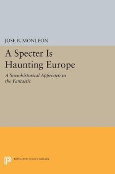Paperback A Specter Is Haunting Europe: A Sociohistorical Approach to the Fantastic Book