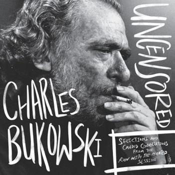 Audio CD Charles Bukowski Uncensored Vinyl Edition: Selections and Candid Conversations from the Run With The Hunted Session Book
