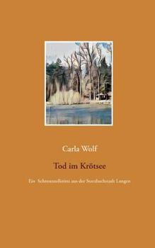 Paperback Tod im Krötsee: Ein Schmunzelkrimi aus der Sterzbachstadt Langen [German] Book