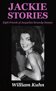 Jackie Stories: Eight Friends of Jacqueline Kennedy Onassis