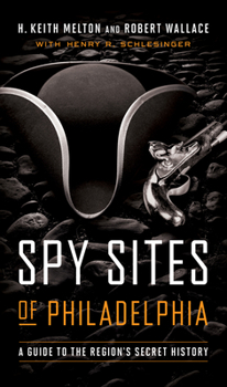 Paperback Spy Sites of Philadelphia: A Guide to the Region's Secret History Book